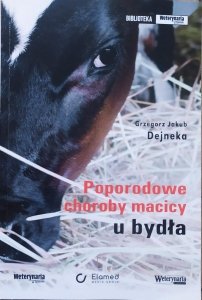 Grzegorz Dejneka • Poporodowe choroby macicy u bydła