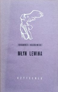 Johannes Bobrowski • Młyn Lewina. 34 zdania o moim dziadku 