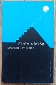 Stephen Jay Gould • Skały wieków. Nauka i religia w pełni życia