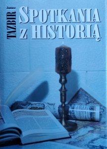 Janusz Tazbir • Spotkania z historią
