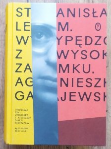 Agnieszka Gajewska • Stanisław Lem. Wypędzony z Wysokiego Zamku. Biografia