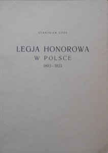 Stanisław Łoza • Legia Honorowa w Polsce 1803-1923
