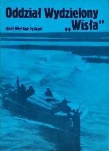 Józef Wiesław Dyskant • Oddział Wydzielony Wisła