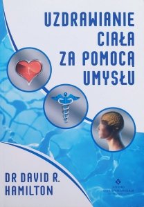 David Hamilton • Uzdrawianie ciała za pomocą umysłu