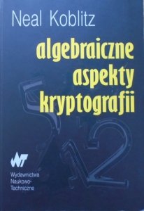 Neal Koblitz • Algebraiczne aspekty kryptografii