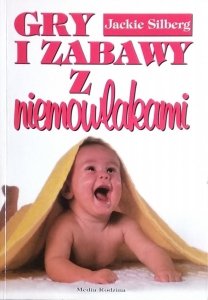 Jackie Silberg • Gry i zabawy z niemowlakami