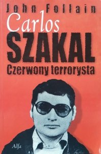 John Follain • Carlos Szakal. Czerwony terrorysta