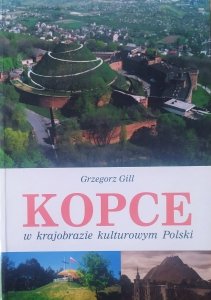 Grzegorz Gill • Kopce w krajobrazie kulturowym Polski