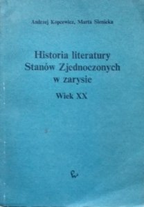 Andrzej Kopcewicz, Marta Sienicka • Historia literatury Stanów Zjednoczonych w zarysie. Wiek XX [TS Eliot, Ezra Pound, EE Cummings, Ernest Hemingway, Allen Ginsberg]