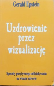 Gerald Epstein • Uzdrowienie przez wizualizację