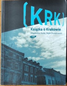 Magdalena Kursa • KRK. Książka o Krakowie