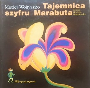 Maciej Wojtyszko • Tajemnica szyfru Marabuta