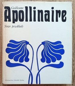 Guillaume Apollinaire • Nowe przekłady / wydanie dwujęzyczne