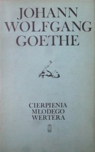 Johann Wolfgang Goethe • Cierpienia młodego Wertera