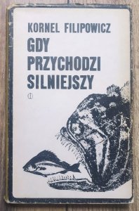 Kornel Filipowicz • Gdy przychodzi silniejszy