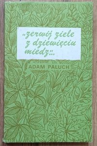 Zerwij ziele z dziewięciu miedz. Ziołolecznictwo ludowe w Polsce w XIX i początku XX wieku