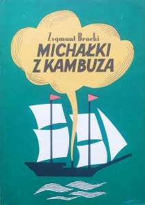 Zygmunt Brocki • Michałki z Kambuza. Historyjek z życia terminów i nazw morskich zbiorek piąty