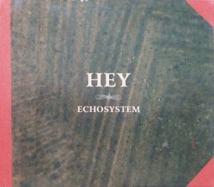 Hey • Echosystem • CD