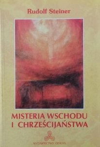  Rudolf Steiner • Misteria Wschodu i chrześcijaństwa