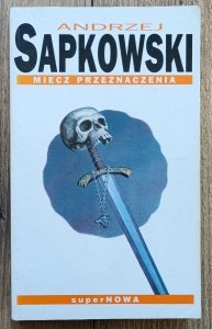 Andrzej Sapkowski • Miecz przeznaczenia / Wiedźmin / 1997