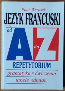 Piotr Wrzosek • Język francuski od A do Z. Repetytorium