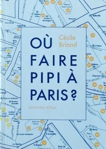 Cecile Briand • Ou Faire Pipi a Paris