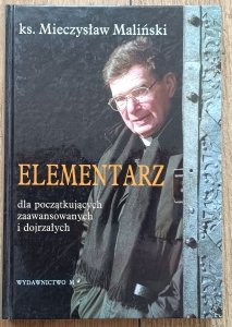 ks. Mieczysław Maliński • Elementarz dla początkujących, zaawansowanych i dojrzałych