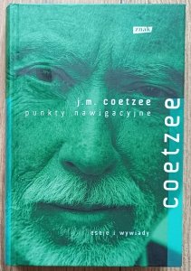 J.M. Coetzee • Punkty nawigacyjne. Eseje i wykłady