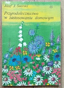 Józef J. Świrski • Przyrodolecznictwo w zastosowaniu domowym