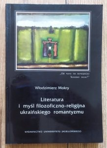 Włodzimierz Mokry • Literatura i myśl filozoficzno-religijna ukraińskiego romantyzmu