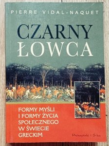  Pierre Vidal-Naquet • Czarny łowca. Formy myśli i formy życia społecznego w świecie greckim