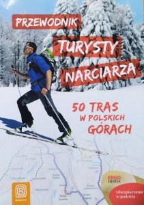 Przewodnik turysty narciarza. 50 tras w polskich górach