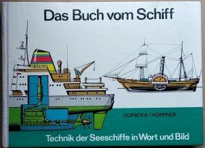 Reinhold Dopatka • Das Buch vom Schiff. Technik der Seeschiffe in Wort und Bild