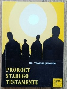 ks. Tomasz Jelonek • Prorocy Starego Testamentu