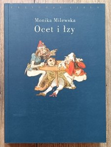 Monika Milewska • Ocet i łzy. Terror Wielkiej Rewolucji Francuskiej jako doświadczenie traumatyczne