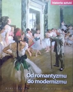Historia Sztuki 11 • Od romantyzmu do modernizmu