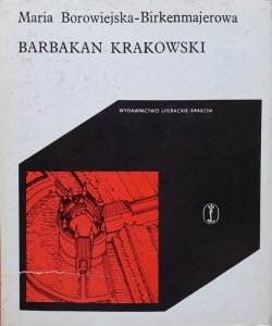 Maria Borowiejska-Birkenmajerowa • Barbakan krakowski