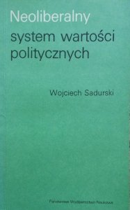 Wojciech Sadurski • Neoliberalny system wartości politycznych