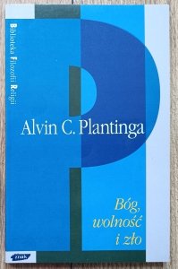 Alvin C. Plantinga • Bóg, wolność i zło