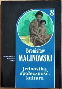 Bronisław Malinowski • Jednostka, społeczność, kultura