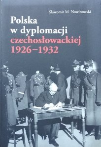 Sławomir Nowinowski • Polska w dyplomacji czechosłowackiej 1926-1932