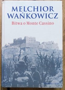 Melchior Wańkowicz • Bitwa o Monte Cassino