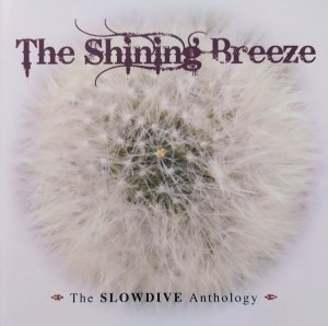 Slowdive • The Shining Breeze: The Slowdive Anthology • 2CD
