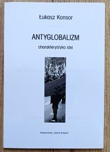 Łukasz Konsor • Antyglobalizm: charakterystyka idei / O globalizmie na spokojnie 