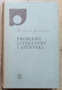 Michaił Bachtin • Problemy literatury i estetyki