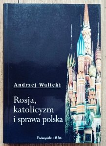 Andrzej Walicki • Rosja, katolicyzm i sprawa polska