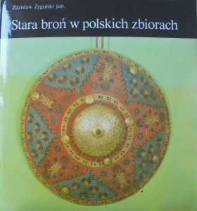 Zdzisław Żygulski • Stara broń w polskich zbiorach