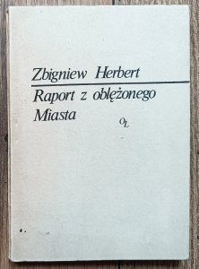 Zbigniew Herbert • Raport z oblężonego Miasta