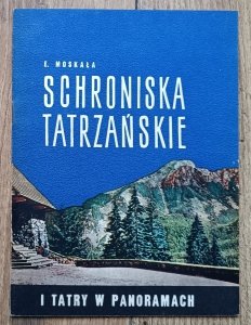 Edward Moskała • Schroniska tatrzańskie i Tatry w panoramach