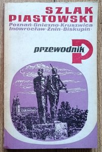 Szlak Piastowski - Przewodnik